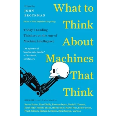 Abbildung von What to Think About Machines That Think: Today&#039;s Leading Thinkers on the Age of Machine Intelligence (Edge Question Series)