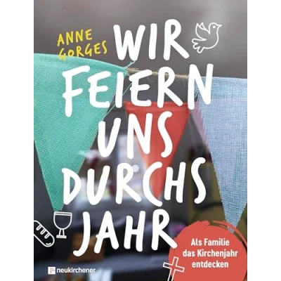 Abbildung von Wir feiern uns durchs Jahr: Als Familie das Kirchenjahr entdecken
