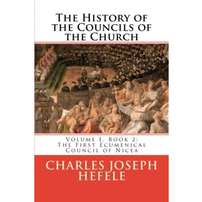 Abbildung von The History of Councils Church: Volume I, Book 2: First Ecumenical Council Nicea