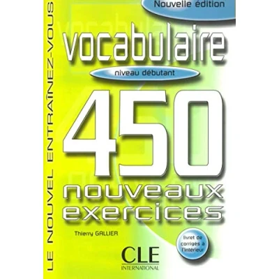 Abbildung von Vocabulaire 450 nouveaux exercices (NIVEAU DÉBUTANT): livre debut