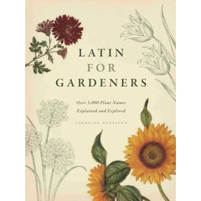 Abbildung von Latin for Gardeners: Over 3,000 Plant Names Explained and Explored