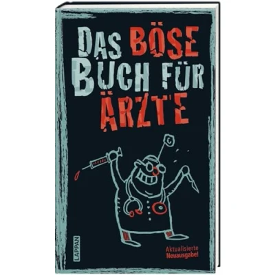 Abbildung von Das böse Buch für Ärzte: Aktualisierte Neuausgabe! Ein Geschenkbuch alle Ärzte und Ärztinnen... alle, die sie überlebt haben.