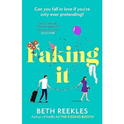 Abbildung von Faking It: dive into The ultimate fake dating rom com from author of Kissing Booth