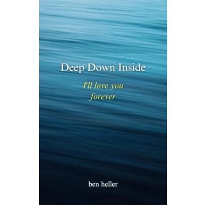 Abbildung von Deep Down Inside. I&#039;ll love you forever: A poetry collection about and heartbreak