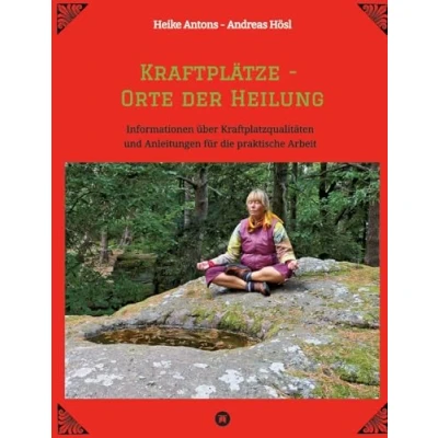 Abbildung von Kraftplätze Orte der Heilung: Informationen über Kraftplatzqualitäten und Anleitungen für die praktische Arbeit