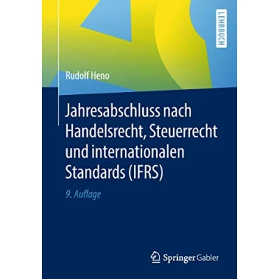 Abbildung von Jahresabschluss nach Handelsrecht, Steuerrecht und internationalen Standards (IFRS): Lehrbuch