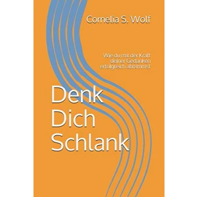 Abbildung von Denk Dich Schlank: Wie du mit der Kraft deiner Gedanken erfolgreich abnimmst