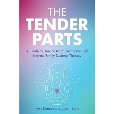 Abbildung von The Tender Parts: A Guide to Healing from Trauma through Internal Family Systems Therapy