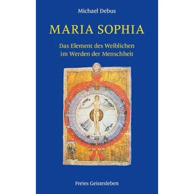 Abbildung von Maria Sophia: Das Element des Weiblichen im Werden der Menschheit