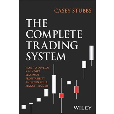 Abbildung von The Complete Trading System: How to Develop a Mindset, Maximize Profitability, and Own Your Market Success