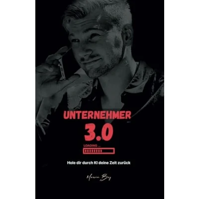 Abbildung von Unternehmer 3.0: Hole dir durch KI dein Leben zurück