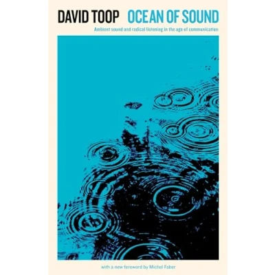Abbildung von Ocean of Sound: Ambient sound and radical listening in the age communication (Serpent&#039;s Tail Classics)