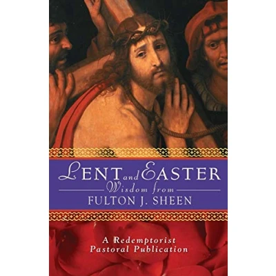 Abbildung von Lent and Easter Wisdom from Fulton J. Sheen: Daily Scripture Prayers Together with Sheen&#039;s Own Words (Redemptorist Pastoral Publication)