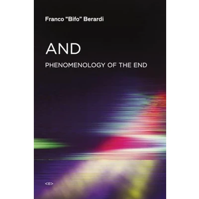 Abbildung von And: Phenomenology of the End (Semiotext(e) / Foreign Agents)