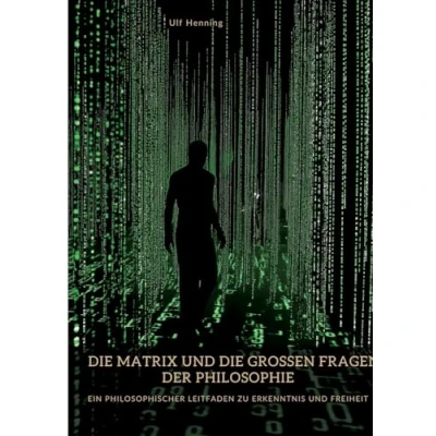 Abbildung von die Matrix und großen Fragen der Philosophie: Ein philosophischer Leitfaden zu Erkenntnis Freiheit