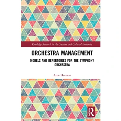 Abbildung von Orchestra Management: Models and Repertoires for the Symphony (Routledge Research in Creative Cultural Industries)