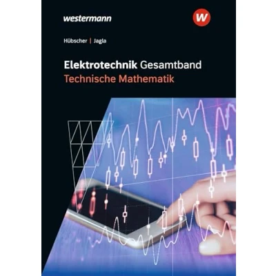 Abbildung von Elektrotechnik Gesamtband: Technische Mathematik Schulbuch (Elektrotechnik Gesamtband Betriebstechnik)