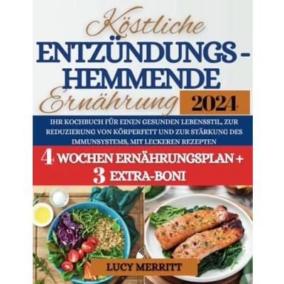 Abbildung von Köstliche Entzündungshemmende Ernährung: Ihr Kochbuch für einen gesunden Lebensstil, zur Reduzierung von Körperfett und Stärkung des Immunsystems, mit leckeren Rezepten