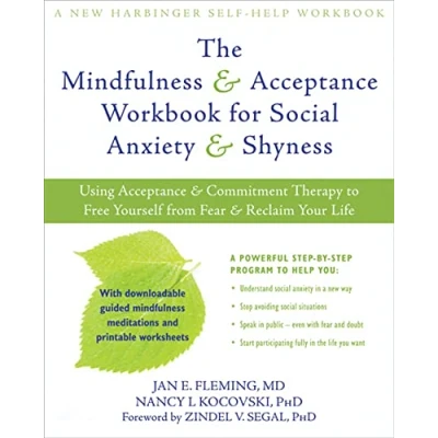 Abbildung von Mindfulness and Acceptance Workbook for Social Anxiety Shyness: Using Commitment Therapy to Free Yourself from Fear Reclaim Your Life (A New Harbinger Self Help Workbook)