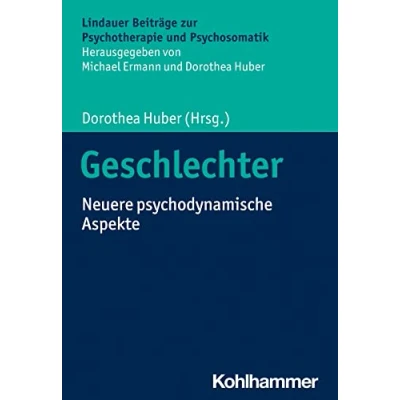 Abbildung von Geschlechter: Neuere psychodynamische Aspekte (Lindauer Beiträge zur Psychotherapie und Psychosomatik)