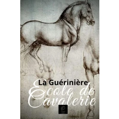 Abbildung von ECOLE DE CAVALERIE: CONTENANT LA CONNAISSANCE, L&#039;INSTRUCTION ET CONSERVATION DU CHEVAL