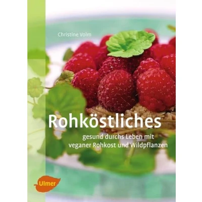 Abbildung von Rohköstliches gesund durchs Leben mit veganer Rohkost und Wildpflanzen