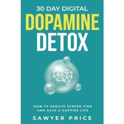 Abbildung von 30 Day Digital Dopamine Detox: How To Reduce Screen Time and Have a Happier Life