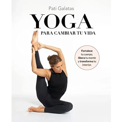 Abbildung von Yoga para cambiar tu vida: Fortalece cuerpo, libera mente y transforma interior (Bienestar, estilo de vida, salud)