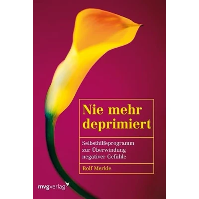 Abbildung von Nie mehr deprimiert: Selbsthilfeprogramm zur Überwindung negativer Gefühle