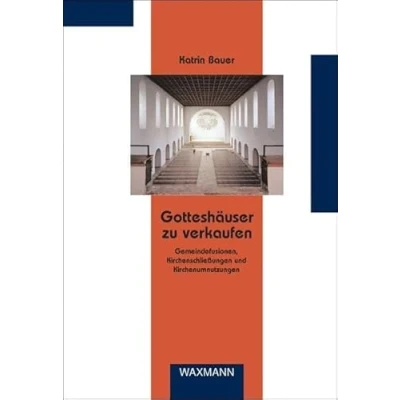 Abbildung von Gotteshäuser zu verkaufen: Gemeindefusionen, Kirchenschließungen und Kirchenumnutzungen (Beiträge zur Volkskultur in Nordwestdeutschland)
