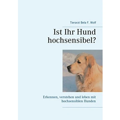 Abbildung von Ist Ihr Hund hochsensibel?: Erkennen, verstehen und leben mit hochsensiblen Hunden
