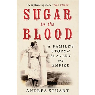 Abbildung von Sugar in the Blood: A Family&#039;s Story of Slavery and Empire