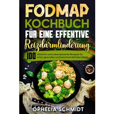 Abbildung von FODMAP Kochbuch für eine effektive Reizdarmlinderung: 100 köstliche und unkomplizierte Rezepte einen gesunden beschwerdefreien Darm. Inkl. 21 Tage Diät Ernährungsplan zur Beruhigung des Darms