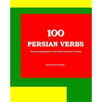 Abbildung von 100 Persian Verbs (Fully Conjugated in the Most Common Tenses) (Farsi English Bi lingual Edition)