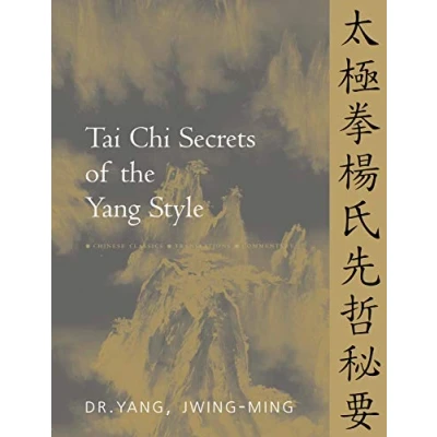 Abbildung von Tai Chi Secrets of the Yang Style: Chinese Classics, Translations, Commentary