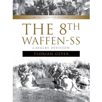 Abbildung von 8th Waffen SS Cavalry Division &quot;Florian Geyer&quot;: An Illustrated History (Divisions of the SS)