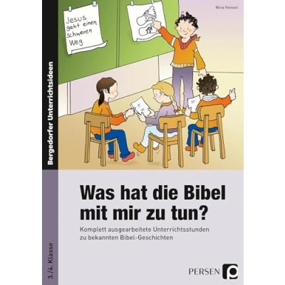 Abbildung von Was hat die Bibel mit mir zu tun? 3./4. Klasse: Komplett ausgearbeitete Unterrichtsstunden bekannten Geschichten
