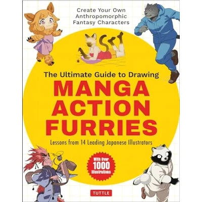 Abbildung von The Ultimate Guide to Drawing Manga Action Furries: Lessons from 14 Leading Japanese Illustrators: Create Your Own Anthropomorphic Fantasy Characters