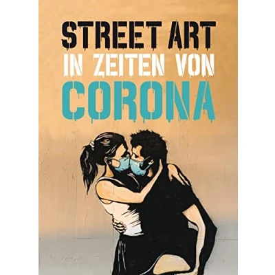 Abbildung von Street Art in Zeiten von Corona 50 Statements Graffiti Künstlern (Midas Collection)