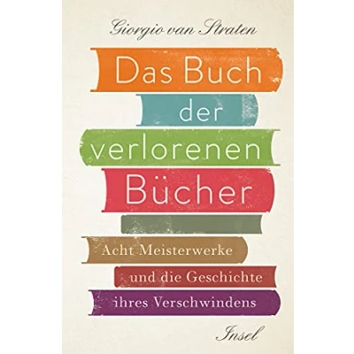 Abbildung von Das Buch der verlorenen Bücher: Acht Meisterwerke und die Geschichte ihres Verschwindens