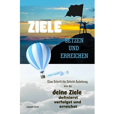 Abbildung von Ziele setzen und erreichen: Eine Schritt für Anleitung wie du deine definierst, verfolgst erreichst