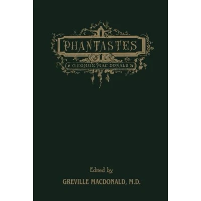 Abbildung von Phantastes: (Illustrated) The Original Fantasy Masterpiece By Man Who Inspired Inklings, Complete and Unabridged