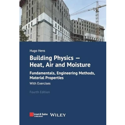 Abbildung von Building Physics Heat, Air and Moisture: Fundamentals, Engineering Methods, Material Properties. With Exercises.