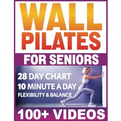 Abbildung von Wall Pilates for Seniors: Workouts Women Over 50, 60, 40. 28 Day Exercise Chart Beginners. Flexibility and Balance ... Vitality Series by a Professional)