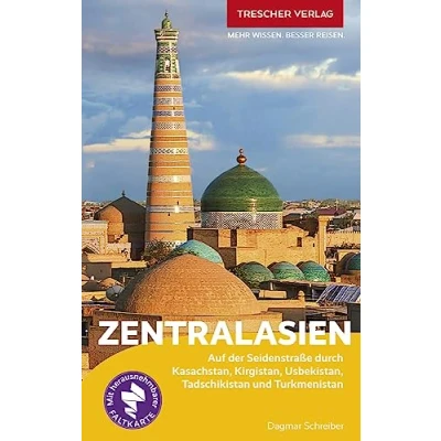 Abbildung von TRESCHER Reiseführer Zentralasien: Auf der Seidenstraße durch Kasachstan, Kirgistan, Usbekistan, Tadschikistan und Turkmenistan Mit herausnehmbarer Faltkarte