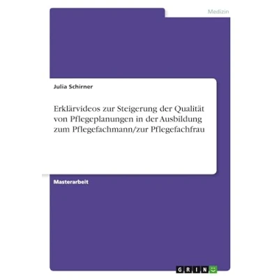 Abbildung von Erklärvideos zur Steigerung der Qualität von Pflegeplanungen in Ausbildung zum Pflegefachmann/zur Pflegefachfrau