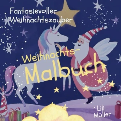 Abbildung von Weihnachts Malbuch: Ein magisches Weihnachtsmalbuch für Kinder mit Einhörnern, dem Weihnachtsmann und zauberhaften Abenteuern Liebevoll gestaltetes Ausmalbuch Mädchen Jungen ab 4 Jahren