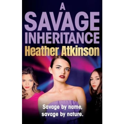 Abbildung von A Savage Inheritance: The BRAND NEW instalment in an explosive gritty gangland series from Heather Atkinson for 2024 (The Sisters Series, 4)