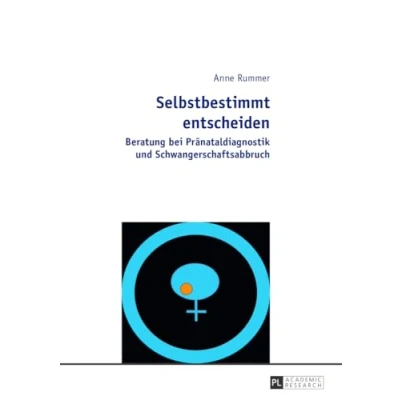 Abbildung von Selbstbestimmt entscheiden: Beratung bei Pränataldiagnostik und Schwangerschaftsabbruch