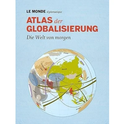 Abbildung von Atlas der Globalisierung: Die Welt von morgen. Mit Code zum Herunterladen des gesamten Inhalts